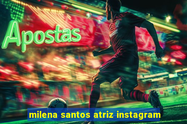 milena santos atriz instagram